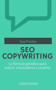 Title: SEO Copywriting: Mejora tus textos y tu posicionamiento en buscadores, Author: Juanjo Ramos