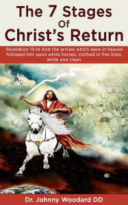 Title: The 7 Stages Of Christ's Return, Author: Dr. Johnny Woodard ~ DD