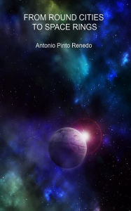 Title: From round cities to space rings, Author: Antonio Pinto Renedo