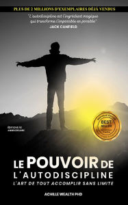 Title: Le Pouvoir De L'Autodiscipline: L'art de tout accomplir sans limite, Author: XinXii