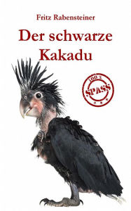 Title: Der schwarze Kakadu, Author: Fritz Rabensteiner