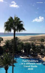 Title: Fuerteventura (Travel Guide 2020): ...in a different way!, Author: Andrea Müller