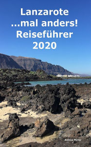 Title: Lanzarote ...mal anders! Reiseführer 2020, Author: Andrea Müller DEU