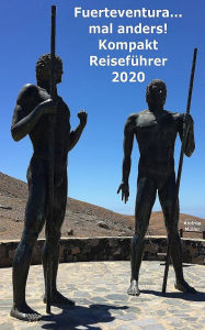 Title: Fuerteventura ...mal anders! Kompakt Reiseführer 2020, Author: Andrea Müller DEU