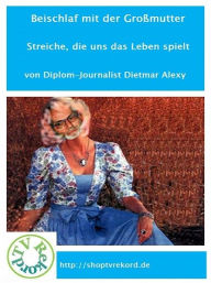 Title: Beischlaf mit der Großmutter, Author: Dietmar Alexy