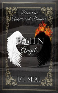 Title: Fallen Angels: Angels and Demons, Book one, Author: J. C. Seal