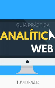 Title: Analítica Web: Guía práctica, Author: Juanjo Ramos