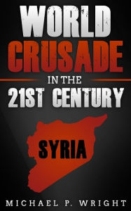 Title: World Crusade in the 21st Century: A Book Inspired by God, Author: Michael P. Wright