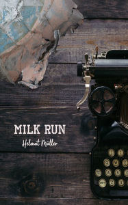 Title: Milk Run, Author: Helmut Müller