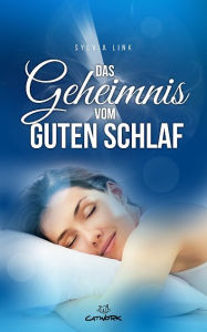 Title: Das Geheimnis vom guten Schlaf: Endlich wieder gut schlafen können, Author: Sylvia Link