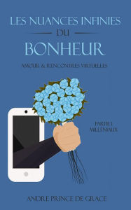 Title: Les Nuances Infinies du Bonheur, Author: André Prince de Grâce