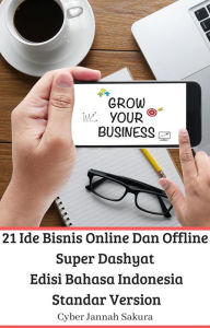 Title: 21 Ide Bisnis Online Dan Offline Super Dashyat Edisi Bahasa Indonesia Standar Version, Author: Cyber Jannah Sakura