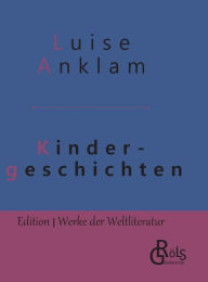 Title: Kindergeschichten: Gebundene Ausgabe, Author: Louise Anklam