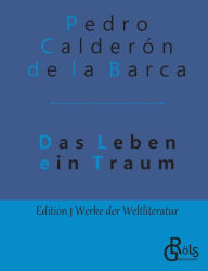 Title: Das Leben ein Traum, Author: Pedro Calderon de la Barca