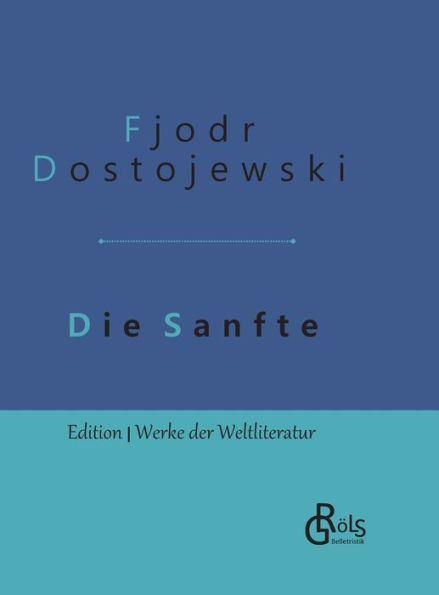 Die Sanfte: Gebundene Ausgabe