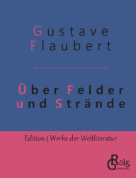 Title: Über Felder und Strände: Eine Reise in die Bretagne, Author: Gustave Flaubert
