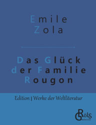 Title: Das Glück der Familie Rougon, Author: Emile Zola