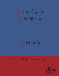 Title: Amok: Novellen einer Leidenschaft, Author: Stefan Zweig
