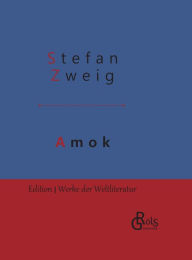 Title: Amok: Novellen einer Leidenschaft - Gebundene Ausgabe, Author: Stefan Zweig