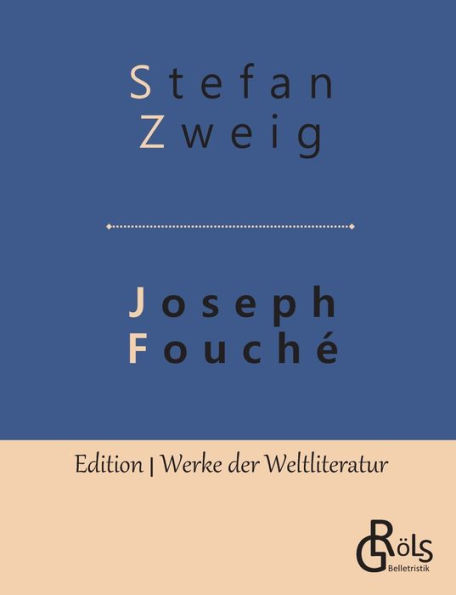 Joseph Fouché: Bildnis eines politischen Menschen