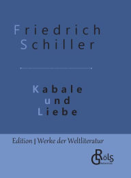 Title: Kabale und Liebe: Gebundene Ausgabe, Author: Redaktion Grïls-Verlag