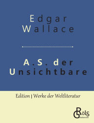 Title: A.S. der Unsichtbare, Author: Edgar Wallace