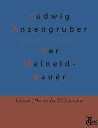 Title: Der Meineidbauer, Author: Ludwig Anzengruber