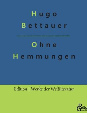 Ohne Hemmungen: Ein Hochstaplerroman