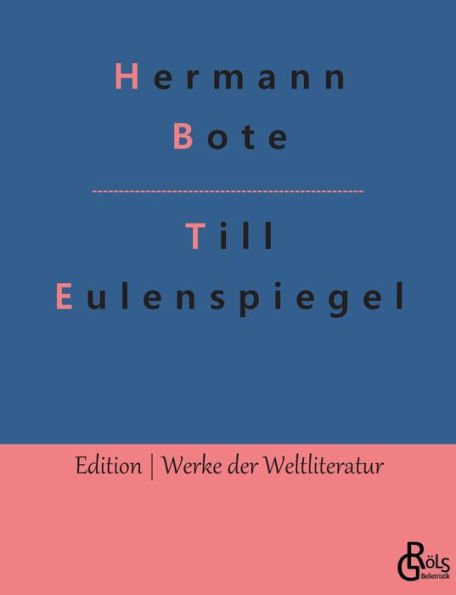 Till Eulenspiegel: Ein kurzweiliges Buch von Eulenspiegel aus dem Lande Braunschweig