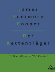 Title: Der Kettentrï¿½ger: Handschriften der Familie Littlepage, Author: Redaktion Grïls-Verlag