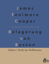 Title: Belagerung von Boston: Lionel Lincoln oder die Belagerung von Boston, Author: James Fenimore Cooper