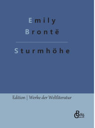 Title: Sturmhï¿½he: Wuthering Heights (Deutsche Ausgabe), Author: Redaktion Grïls-Verlag