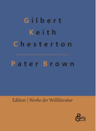 Title: Das Geheimnis des Paters Brown: Ein Pater-Brown-Roman, Author: G. K. Chesterton