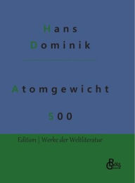 Title: Atomgewicht 500, Author: Hans Dominik