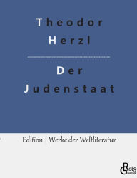 Title: Der Judenstaat: Versuch einer modernen Lösung der Judenfrage, Author: Theodor Herzl