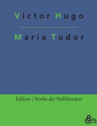 Title: Maria Tudor, Author: Victor Hugo