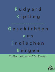 Title: Schlichte Geschichten aus den indischen Bergen, Author: Rudyard Kipling