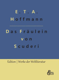 Title: Das Fräulein von Scuderi, Author: E. T. A. Hoffmann