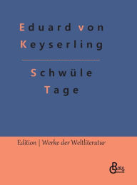 Title: Schwüle Tage, Author: Eduard von Keyserling