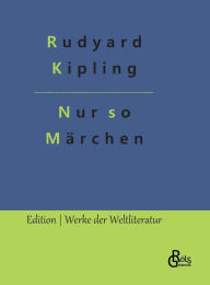 Title: Nur so Märchen: Just So Stories, Author: Rudyard Kipling