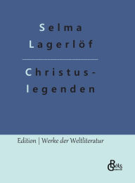 Title: Christuslegenden, Author: Selma Lagerlöf