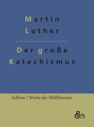 Title: Der große Katechismus, Author: Martin Luther