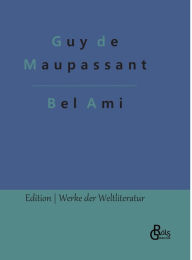 Title: Bel Ami, Author: Guy de Maupassant