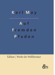 Title: Auf fremden Pfaden, Author: Karl May