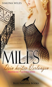 Title: MILFS - Dein heißes Verlangen Erotische Geschichten: generationenübergreifender, heißer Sex ..., Author: Simona Wiles