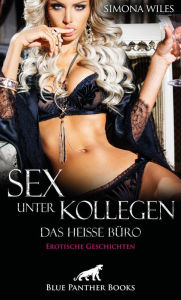 Title: Sex unter Kollegen - Das heiße Büro Erotische Geschichten: Geile Kollegen, die nur darauf warten, behilflich zu sein ..., Author: Simona Wiles