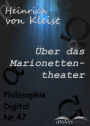 Über das Marionettentheater: Philosophie-Digital Nr. 47