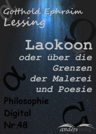 Title: Laokoon oder über die Grenzen der Malerei und Poesie: Philosophie-Digital Nr. 48, Author: Gotthold Ephraim Lessing