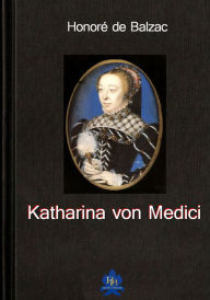 Title: Katharina von Medici, Author: Honore de Balzac