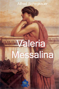 Title: Valeria Messalina, Author: Alfred Schirokauer